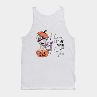 Here I Come Again to Hunt You Tank Top